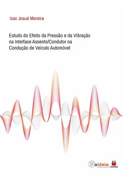 Estudo do Efeito da Pressão e da Vibração na Interface Assento/Condutor na Condução de Veículo Automóvel (eBook, ePUB) Cover Estudo do Efeito da Pressão e da Vibração na Interface Assento/Condutor na Condução de Veículo Automóvel (eBook, ePUB)