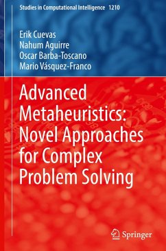 Advanced Metaheuristics: Novel Approaches for Complex Problem Solving - Cuevas, Erik;Aguirre, Nahum;Barba-Toscano, Oscar