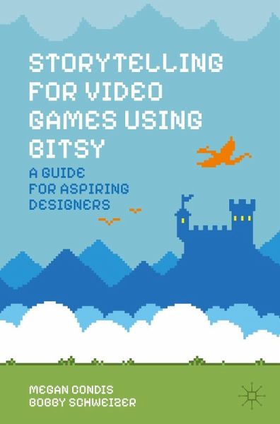 Storytelling for Video Games Using Bitsy Storytelling for Video Games Using Bitsy
