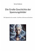 Die Große Geschichte der Spannungsfelder Die Große Geschichte der Spannungsfelder