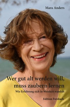 Cover Wer gut alt werden will, muss zaubern lernen