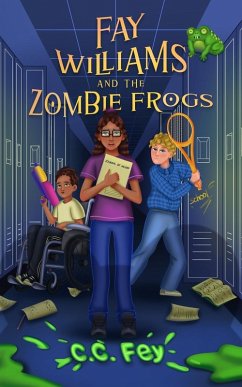 Fay Williams and the Zombie Frogs - Fey, C. C.