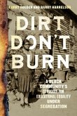 Dirt Don't Burn Dirt Don't Burn
