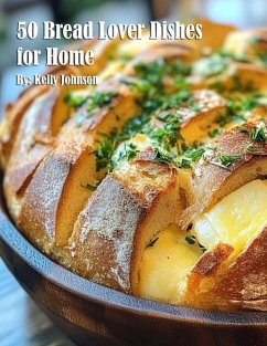 Cover 50 Bread Lover Dishes for Home