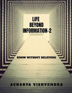 Life Beyond Information-2 - Acharya Vishvendra