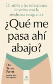 ¿Qué me pasa ahí abajo? ¿Qué me pasa ahí abajo?