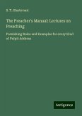 The Preacher's Manual: Lectures on Preaching The Preacher's Manual: Lectures on Preaching