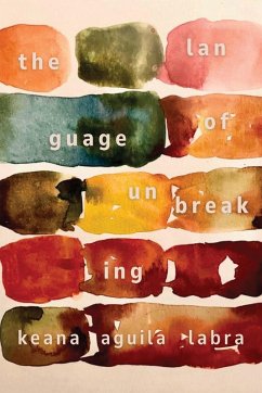 The Language of Unbreaking - Aguila Labra, Keana