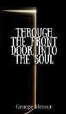 Through the Front Door, Into the Soul Through the Front Door, Into the Soul