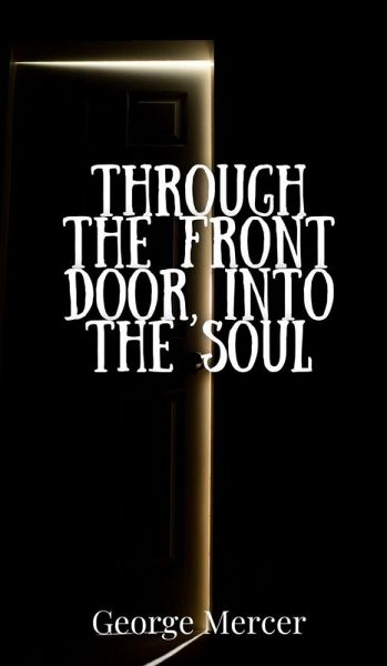 Through the Front Door, Into the Soul Through the Front Door, Into the Soul
