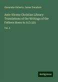 Ante-Nicene Christian Library: Translations of the Writings of the Fathers down to A.D.325