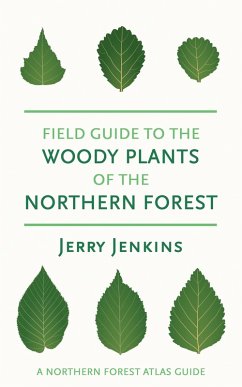 Field Guide to the Woody Plants of the Northern Forest Field Guide to the Woody Plants of the Northern Forest