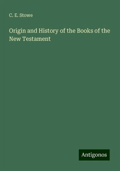 Origin and History of the Books of the New Testament - Stowe, C. E.