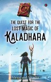 The Quest for the Lost Magic of Kaladhara The Quest for the Lost Magic of Kaladhara