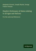 Haydn's Dictionary of Dates relating to all Ages and Nations Haydn's Dictionary of Dates relating to all Ages and Nations