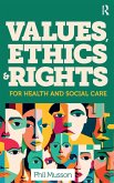 Values, Ethics and Rights for Health and Social Care Values, Ethics and Rights for Health and Social Care