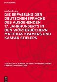 Die Erfassung der deutschen Sprache des ausgehenden 17. Jahrhunderts in den Wörterbüchern Matthias Kramers und Kaspar Stielers