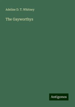 The Gayworthys - Whitney, Adeline D. T.