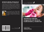 Ortodoncia híbrida: integración de técnicas tradicionales y modernas