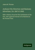 Jackson City Directory and Business Advertiser, for 1867 & 1868. Jackson City Directory and Business Advertiser, for 1867 & 1868.
