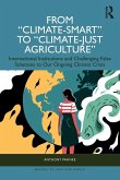From "Climate-Smart" to "Climate-Just Agriculture" From "Climate-Smart" to "Climate-Just Agriculture"