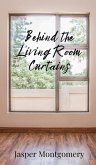 Behind the Living Room Curtains Behind the Living Room Curtains