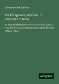 The Conquerors, Warriors, & Statesmen of India The Conquerors, Warriors, & Statesmen of India