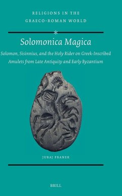 Cover Solomonica Magica: Solomon, Sisinnius, and the Holy Rider on Greek-Inscribed Amulets from Late Antiquity and Early Byzantium