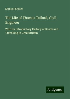 The Life of Thomas Telford, Civil Engineer - Smiles, Samuel