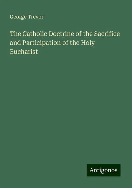 The Catholic Doctrine of the Sacrifice and Participation of the Holy Eucharist The Catholic Doctrine of the Sacrifice and Participation of the Holy Eucharist