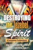 Destroying the Jezebel Spirit (Complete Collection) Destroying the Jezebel Spirit (Complete Collection)