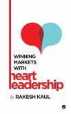 Winning Markets With Heart Leadership Winning Markets With Heart Leadership