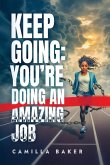 Keep Going You're Doing An Amazing Job Keep Going You're Doing An Amazing Job