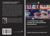 "La traducción como campo de conocimiento humanitario "La traducción como campo de conocimiento humanitario