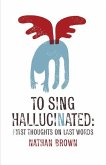 To Sing Hallucinated To Sing Hallucinated
