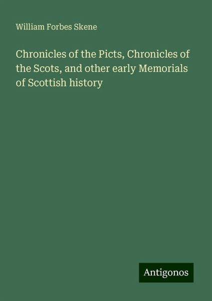 Chronicles of the Picts, Chronicles of the Scots, and other early Memorials of Scottish history