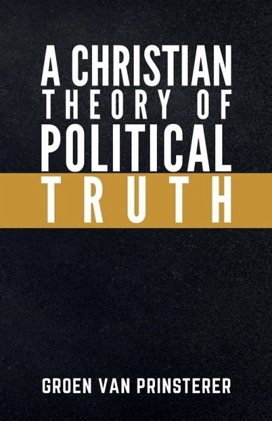 A Christian Theory of Political Truth A Christian Theory of Political Truth