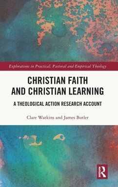 Christian Faith and Christian Learning - Watkins, Clare; Butler, James