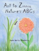 Ant to Zinnia Nature's ABCs Ant to Zinnia Nature's ABCs