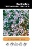 Odd Guide to the Flowers of Portland Odd Guide to the Flowers of Portland