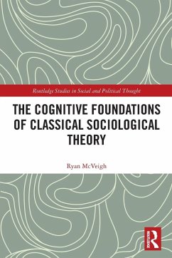The Cognitive Foundations of Classical Sociological Theory - Mcveigh, Ryan
