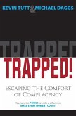 TRAPPED! Escaping the Comfort of Complacency TRAPPED! Escaping the Comfort of Complacency
