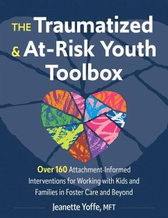The Traumatized and At-Risk Youth Toolbox - Yoffe, Jeanette