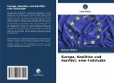 Europa, Koalition und Konflikt: eine Fallstudie Europa, Koalition und Konflikt: eine Fallstudie