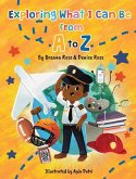 Exploring What I Can Be from A to Z Exploring What I Can Be from A to Z