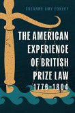 The American Experience of British Prize Law, 1776-1804 The American Experience of British Prize Law, 1776-1804