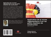 Application de la norme réglementaire 6 sur les petits chantiers de construction
