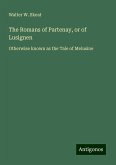The Romans of Partenay, or of Lusignen The Romans of Partenay, or of Lusignen