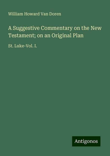 A Suggestive Commentary on the New Testament; on an Original Plan