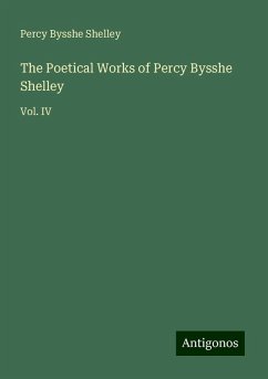 The Poetical Works of Percy Bysshe Shelley - Shelley, Percy Bysshe
